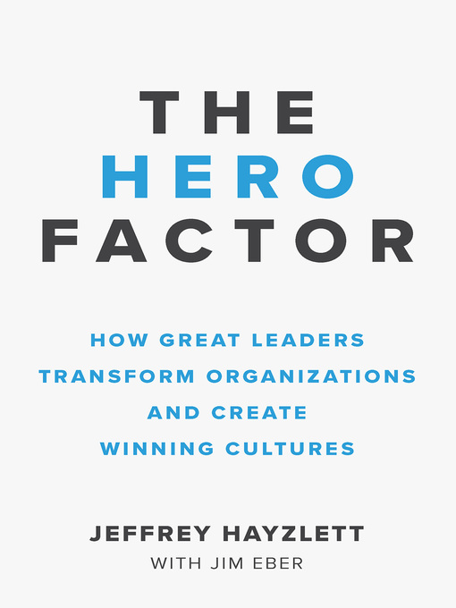 Title details for The Hero Factor by Jeffrey W. Hayzlett - Available